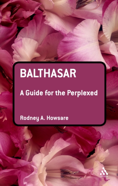 Balthasar: A Guide for the Perplexed, PDF eBook