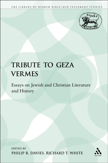 A Tribute to Geza Vermes : Essays on Jewish and Christian Literature and History, PDF eBook