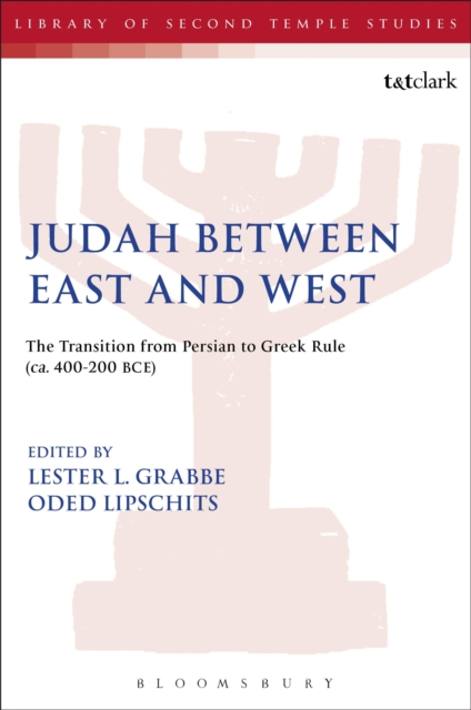 Judah Between East and West : The Transition from Persian to Greek Rule (Ca. 400-200 BCE), PDF eBook