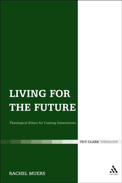 Living for the Future : Theological Ethics for Coming Generations, PDF eBook