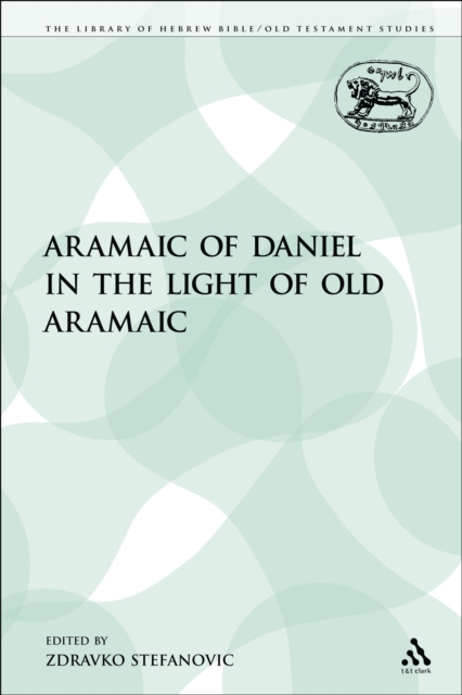The Aramaic of Daniel in the Light of Old Aramaic, PDF eBook