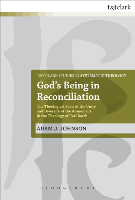 God's Being in Reconciliation : The Theological Basis of the Unity and Diversity of the Atonement in the Theology of Karl Barth, EPUB eBook