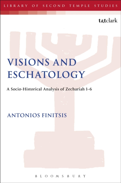 Visions and Eschatology : A Socio-Historical Analysis of Zechariah 1-6, PDF eBook