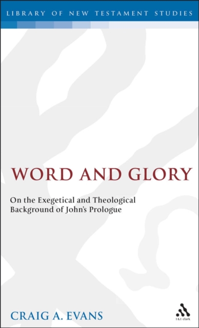Word and Glory : On the Exegetical and Theological Background of John's Prologue, PDF eBook
