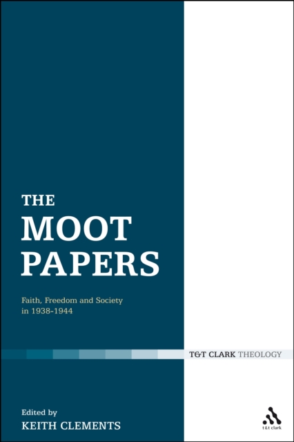 The Moot Papers : Faith, Freedom and Society 1938-1944, PDF eBook