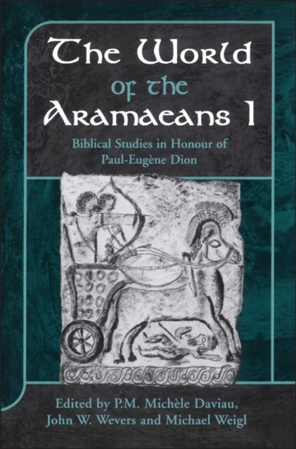 The World of the Aramaeans : Studies in Honour of Paul-EugA¨Ne Dion, Volume 1, PDF eBook