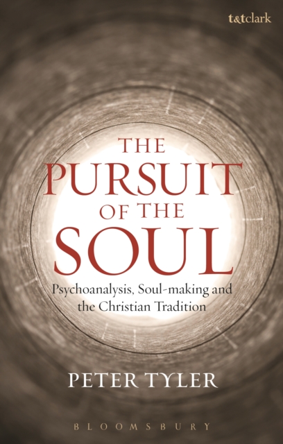 The Pursuit of the Soul : Psychoanalysis, Soul-Making and the Christian Tradition, PDF eBook