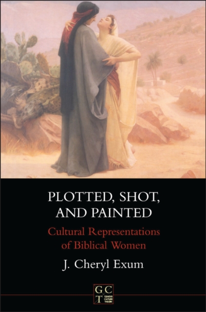 Plotted, Shot, and Painted : Cultural Representations of Biblical Women, PDF eBook