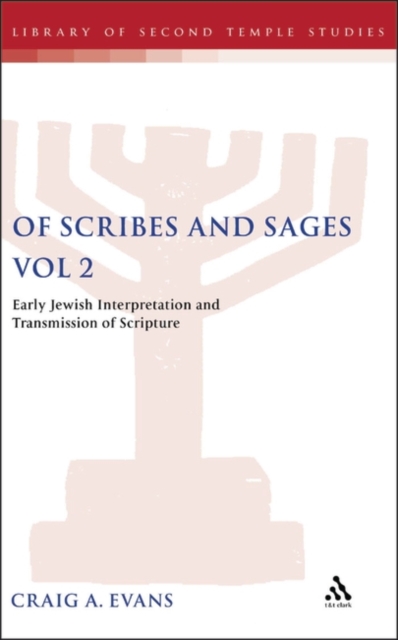 Of Scribes and Sages, Vol 2 : Early Jewish Interpretation and Transmission of Scripture, PDF eBook