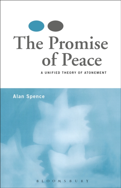 The Promise of Peace : A Unified Theory of Atonement, PDF eBook