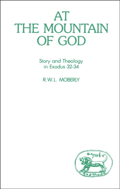 At the Mountain of God : Story and Theology in Exodus 32-34, PDF eBook