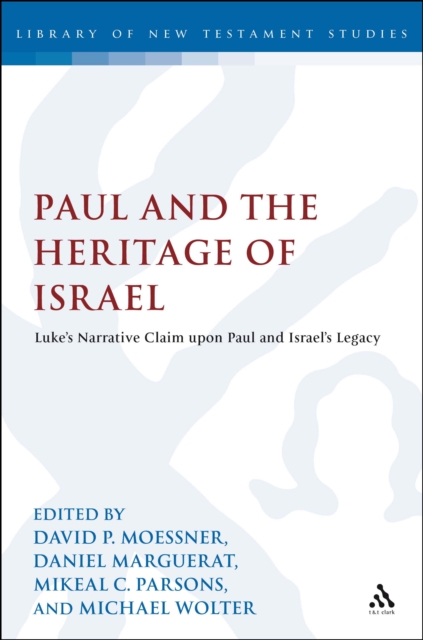 Paul and the Heritage of Israel : Paul'S Claim Upon Israel's Legacy in Luke and Acts in the Light of the Pauline Letters, PDF eBook