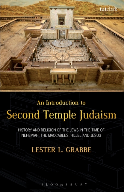 An Introduction to Second Temple Judaism : History and Religion of the Jews in the Time of Nehemiah, the Maccabees, Hillel, and Jesus, EPUB eBook