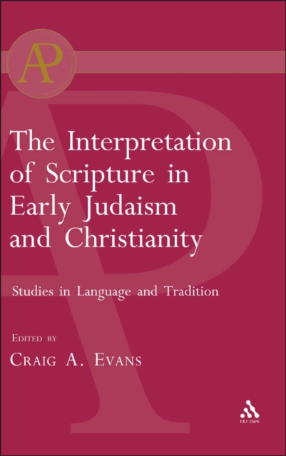 The Interpretation of Scripture in Early Judaism and Christianity : Studies in Language and Tradition, PDF eBook