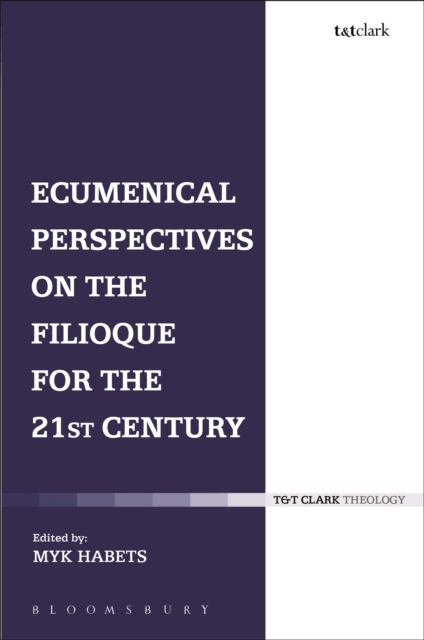 Ecumenical Perspectives on the Filioque for the 21st Century, PDF eBook