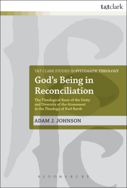 God's Being in Reconciliation : The Theological Basis of the Unity and Diversity of the Atonement in the Theology of Karl Barth, PDF eBook