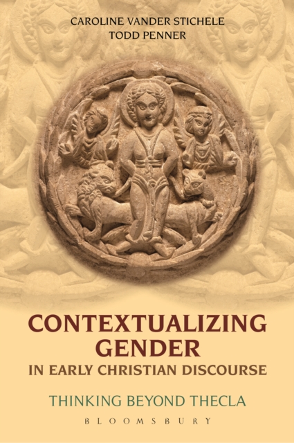 Contextualizing Gender in Early Christian Discourse : Thinking Beyond Thecla, PDF eBook