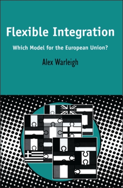 Flexible Integration : Which Model for the European Union?, PDF eBook