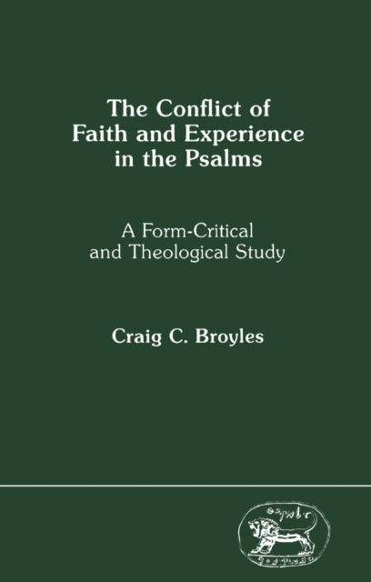 The Conflict of Faith and Experience in the Psalms : A Form-Critical and Theological Study, PDF eBook
