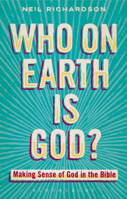 Who on Earth is God? : Making Sense of God in the Bible, PDF eBook