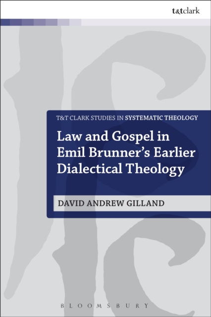 Law and Gospel in Emil Brunner's Earlier Dialectical Theology, EPUB eBook