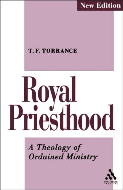Royal Priesthood : A Theology of Ordained Ministry, PDF eBook