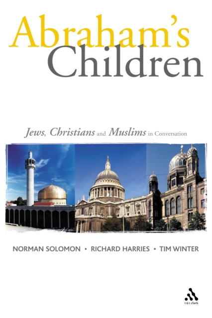Abraham's Children : Jews, Christians and Muslims in Conversation, PDF eBook