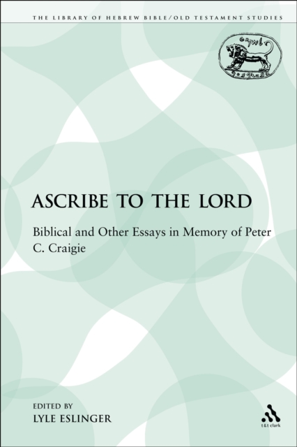 Ascribe to the Lord : Biblical and Other Essays in Memory of Peter C. Craigie, PDF eBook