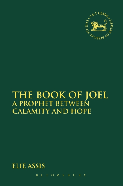 The Book of Joel : A Prophet Between Calamity and Hope, PDF eBook
