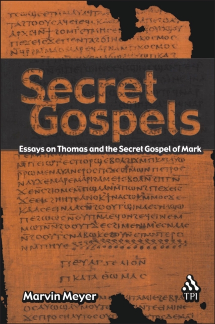 Secret Gospels : Essays on Thomas and the Secret Gospel of Mark, PDF eBook