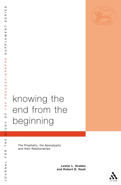 Knowing the End From the Beginning : The Prophetic, Apocalyptic, and Their Relationship, PDF eBook