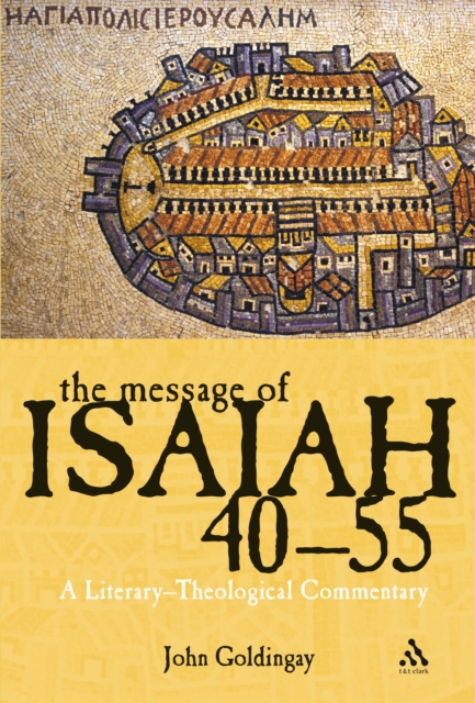 The Message of Isaiah 40-55 : A Literary-Theological Commentary, PDF eBook