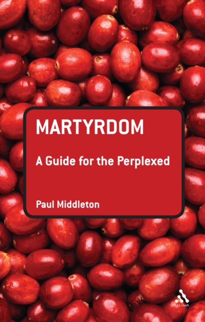 Martyrdom: A Guide for the Perplexed, PDF eBook