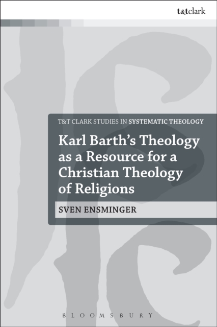 Karl Barth’s Theology as a Resource for a Christian Theology of Religions, Hardback Book