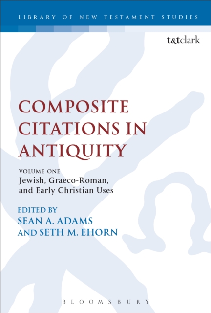 Composite Citations in Antiquity : Volume One: Jewish, Graeco-Roman, and Early Christian Uses, PDF eBook