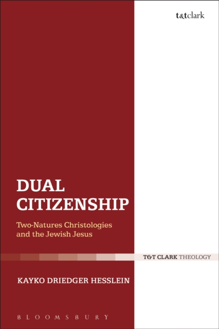 Dual Citizenship : Two-Natures Christologies and the Jewish Jesus, EPUB eBook