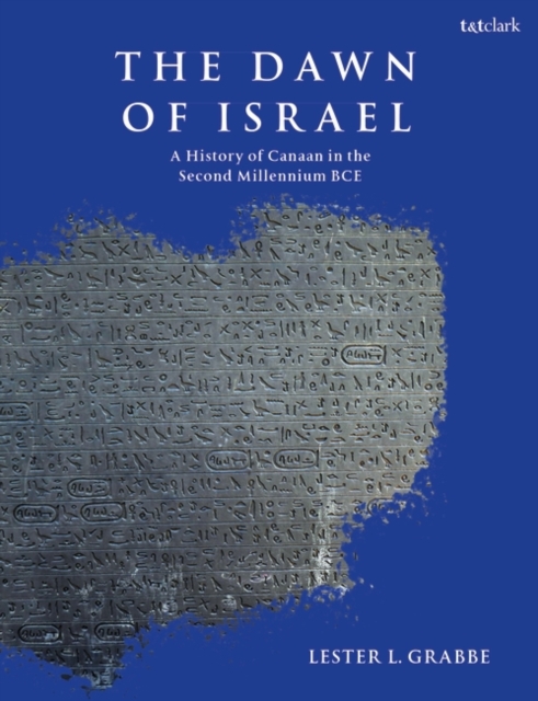 The Dawn of Israel : A History of Canaan in the Second Millennium BCE, Hardback Book