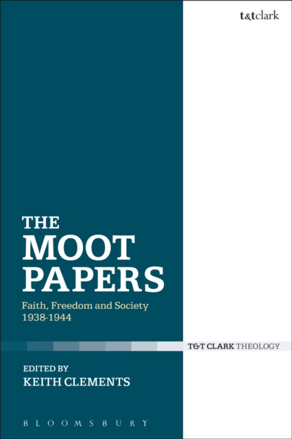 The Moot Papers : Faith, Freedom and Society 1938-1944, EPUB eBook