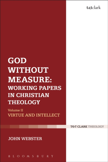 God Without Measure: Working Papers in Christian Theology : Volume 2: Virtue and Intellect, PDF eBook