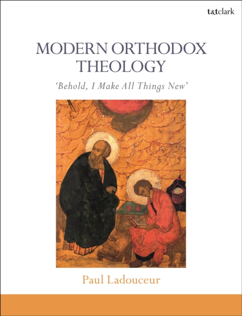 Modern Orthodox Theology : Behold, I Make All Things New, Paperback / softback Book