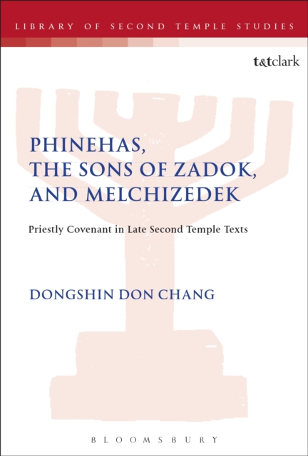 Phinehas, the Sons of Zadok, and Melchizedek : Priestly Covenant in Late Second Temple Texts, PDF eBook