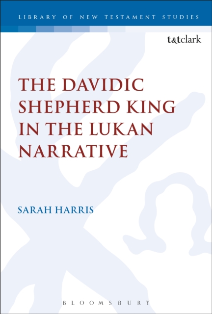 The Davidic Shepherd King in the Lukan Narrative, PDF eBook