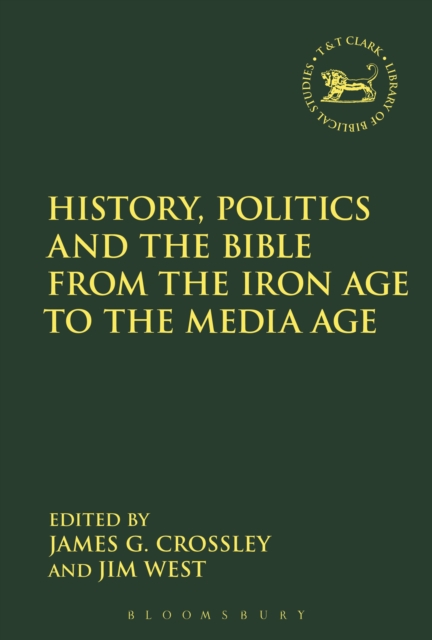 History, Politics and the Bible from the Iron Age to the Media Age, EPUB eBook