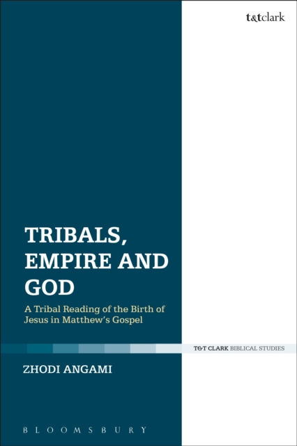 Tribals, Empire and God : A Tribal Reading of the Birth of Jesus in Matthew's Gospel, Hardback Book