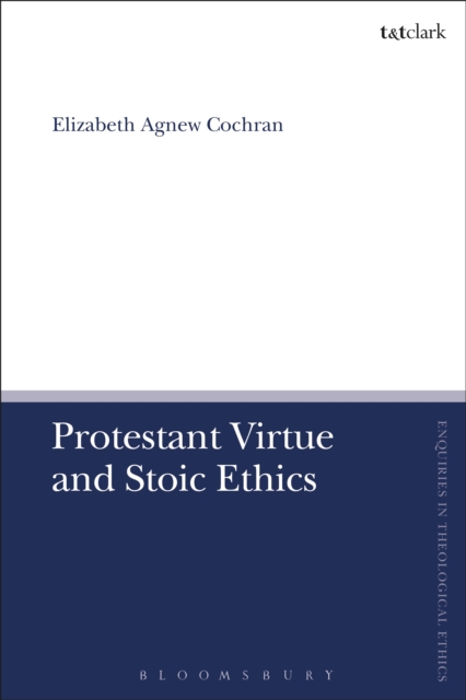 Protestant Virtue and Stoic Ethics, PDF eBook