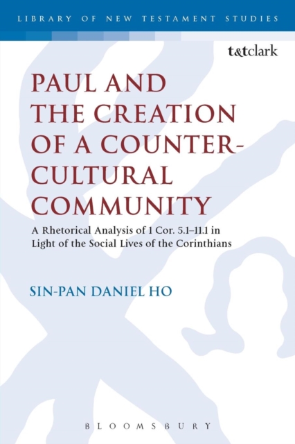 Paul and the Creation of a Counter-Cultural Community : A Rhetorical Analysis of 1 Cor. 5.1-11.1 in Light of the Social Lives of the Corinthians, Paperback / softback Book
