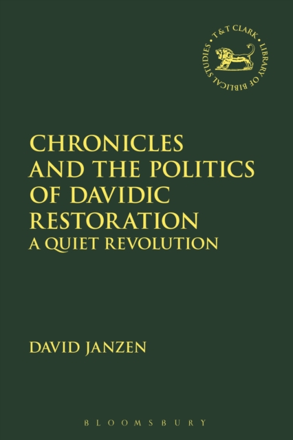 Chronicles and the Politics of Davidic Restoration : A Quiet Revolution, PDF eBook