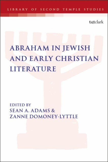 Abraham in Jewish and Early Christian Literature, Hardback Book