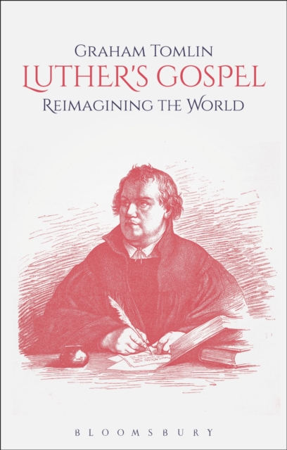 Luther's Gospel : Reimagining the World, Paperback / softback Book