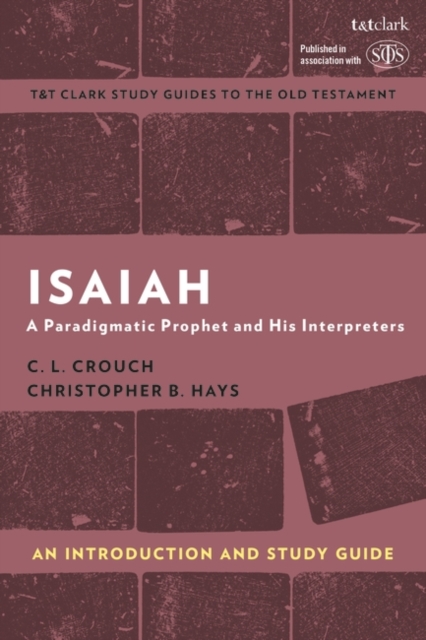 Isaiah: An Introduction and Study Guide : A Paradigmatic Prophet and His Interpreters, EPUB eBook